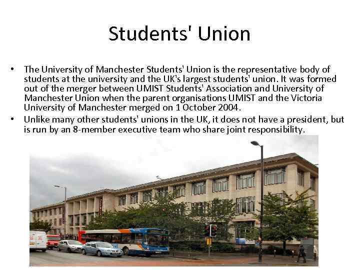 Students' Union • The University of Manchester Students' Union is the representative body of
