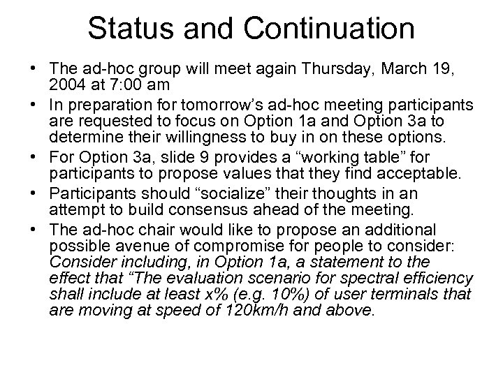 Status and Continuation • The ad-hoc group will meet again Thursday, March 19, 2004