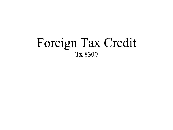 Foreign Tax Credit Tx 8300 