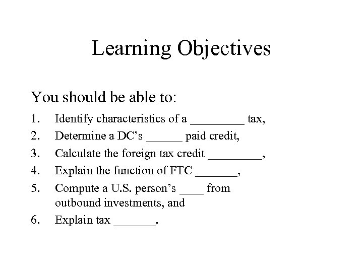 Learning Objectives You should be able to: 1. 2. 3. 4. 5. 6. Identify