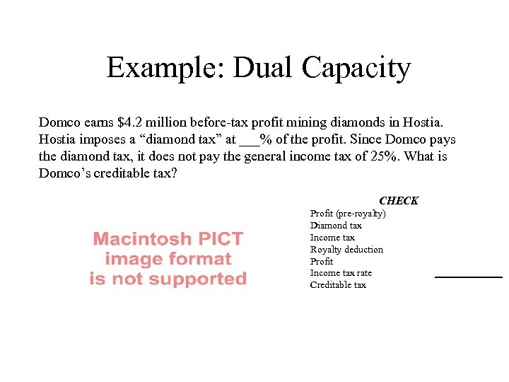 Example: Dual Capacity Domco earns $4. 2 million before-tax profit mining diamonds in Hostia