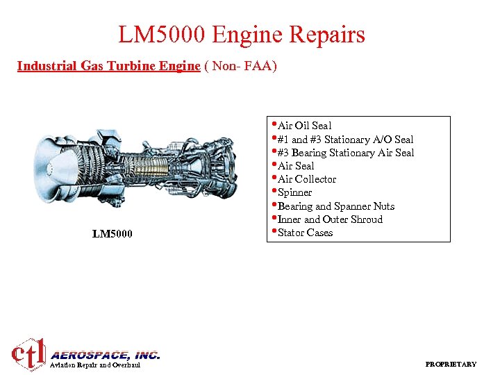 LM 5000 Engine Repairs Industrial Gas Turbine Engine ( Non- FAA) LM 5000 Aviation