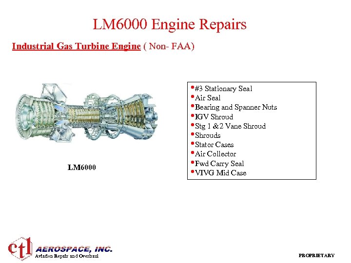 LM 6000 Engine Repairs Industrial Gas Turbine Engine ( Non- FAA) LM 6000 Aviation