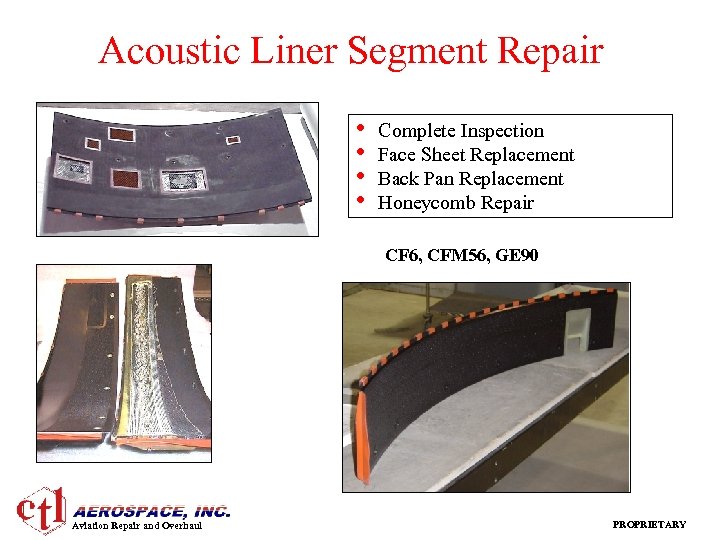 Acoustic Liner Segment Repair • • Complete Inspection Face Sheet Replacement Back Pan Replacement