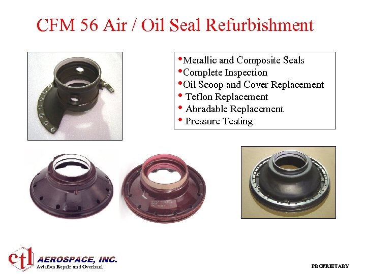 CFM 56 Air / Oil Seal Refurbishment • Metallic and Composite Seals • Complete