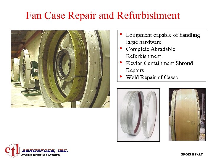 Fan Case Repair and Refurbishment • • Aviation Repair and Overhaul Equipment capable of