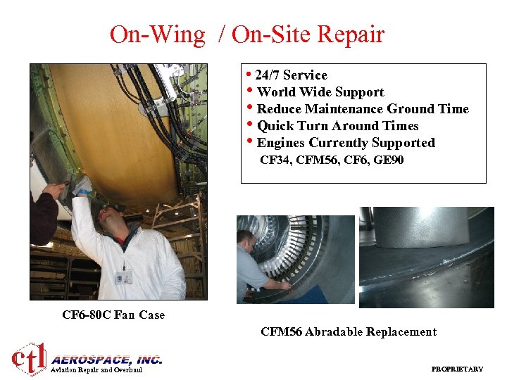 On-Wing / On-Site Repair • 24/7 Service • World Wide Support • Reduce Maintenance