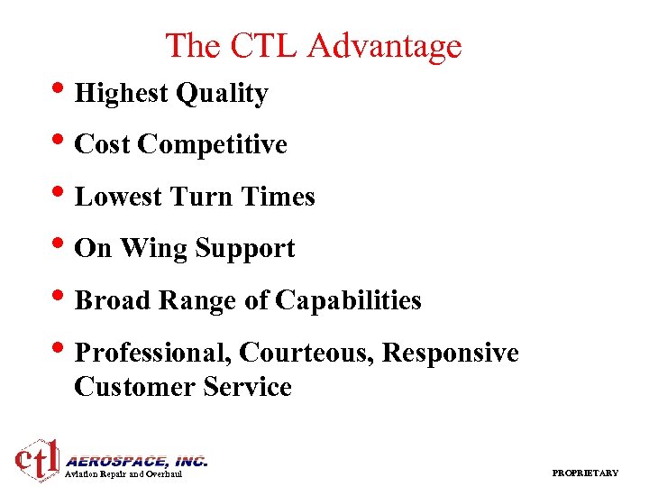 The CTL Advantage • Highest Quality • Cost Competitive • Lowest Turn Times •