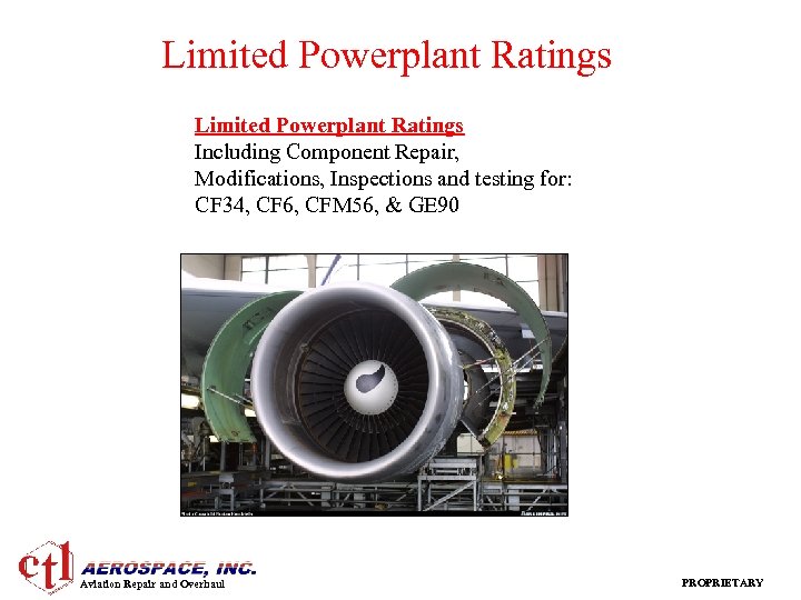 Limited Powerplant Ratings Including Component Repair, Modifications, Inspections and testing for: CF 34, CF