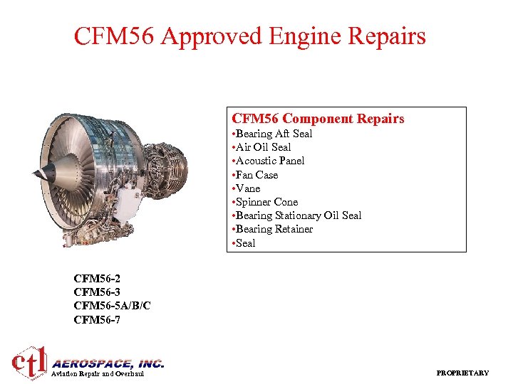 CFM 56 Approved Engine Repairs CFM 56 Component Repairs • Bearing Aft Seal •