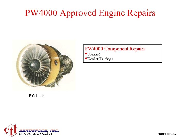 PW 4000 Approved Engine Repairs PW 4000 Component Repairs • Spinner • Kevlar Fairings