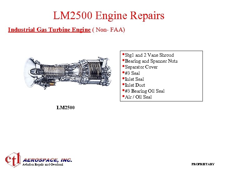 LM 2500 Engine Repairs Industrial Gas Turbine Engine ( Non- FAA) • Stg 1