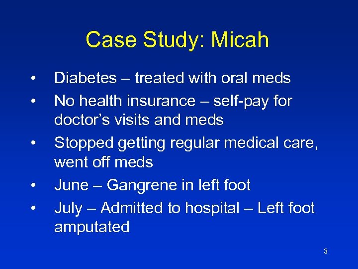 Case Study: Micah • • • Diabetes – treated with oral meds No health