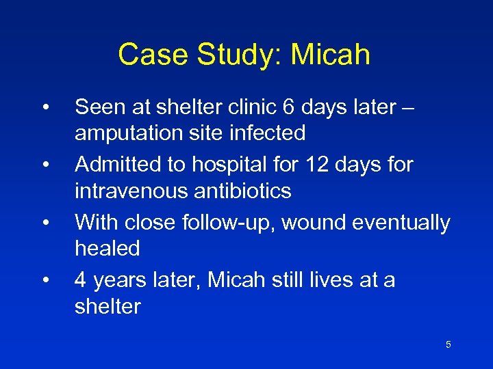 Case Study: Micah • • Seen at shelter clinic 6 days later – amputation