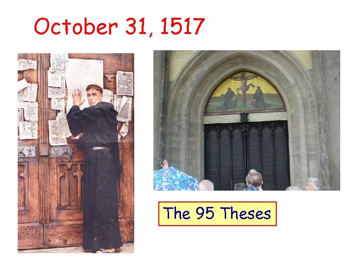 October 31, 1517 The 95 Theses 