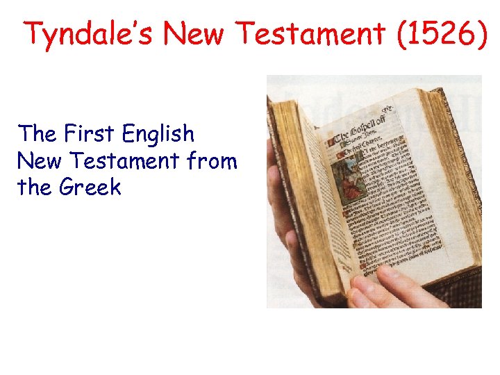 Tyndale’s New Testament (1526) The First English New Testament from the Greek 