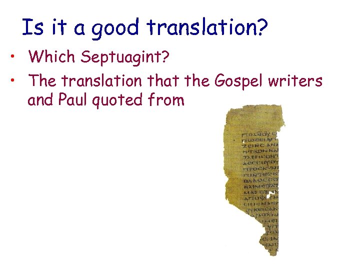 Is it a good translation? • Which Septuagint? • The translation that the Gospel