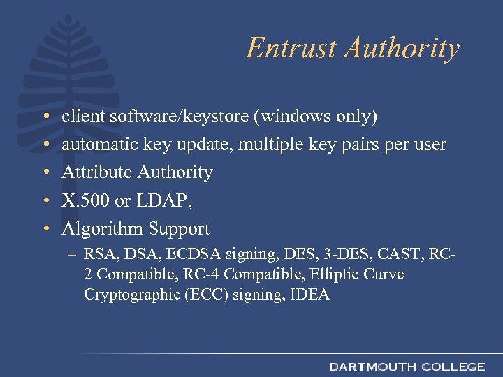 Entrust Authority • • • client software/keystore (windows only) automatic key update, multiple key