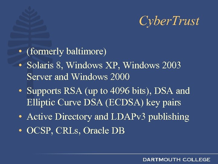 Cyber. Trust • (formerly baltimore) • Solaris 8, Windows XP, Windows 2003 Server and