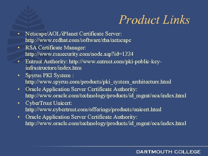 Product Links • Netscape/AOL/i. Planet Certificate Server: http: //www. redhat. com/software/rha/netscape • RSA Certificate