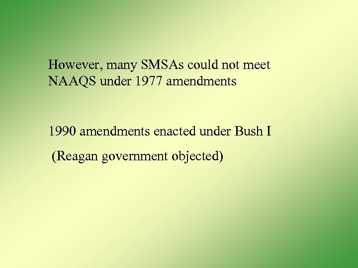 However, many SMSAs could not meet NAAQS under 1977 amendments 1990 amendments enacted under