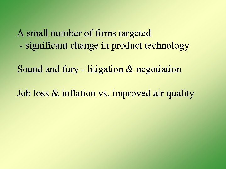 A small number of firms targeted - significant change in product technology Sound and