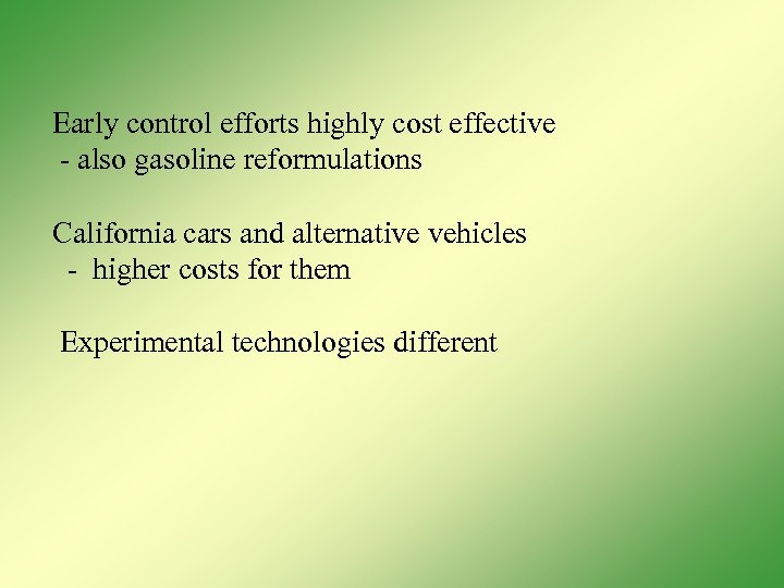 Early control efforts highly cost effective - also gasoline reformulations California cars and alternative