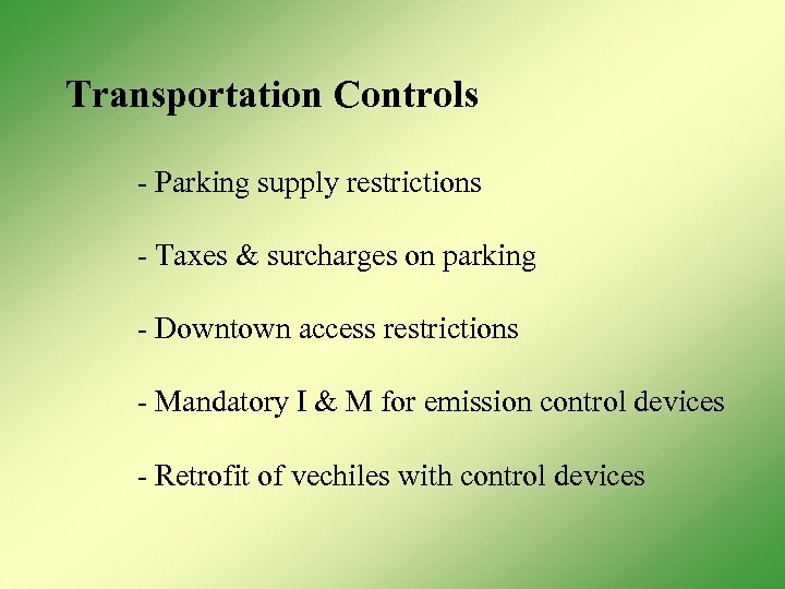 Transportation Controls - Parking supply restrictions - Taxes & surcharges on parking - Downtown
