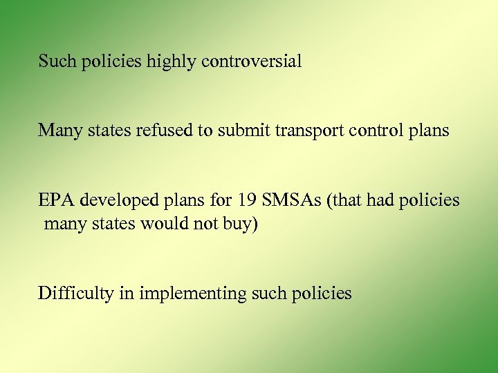 Such policies highly controversial Many states refused to submit transport control plans EPA developed