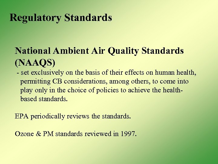 Regulatory Standards National Ambient Air Quality Standards (NAAQS) - set exclusively on the basis