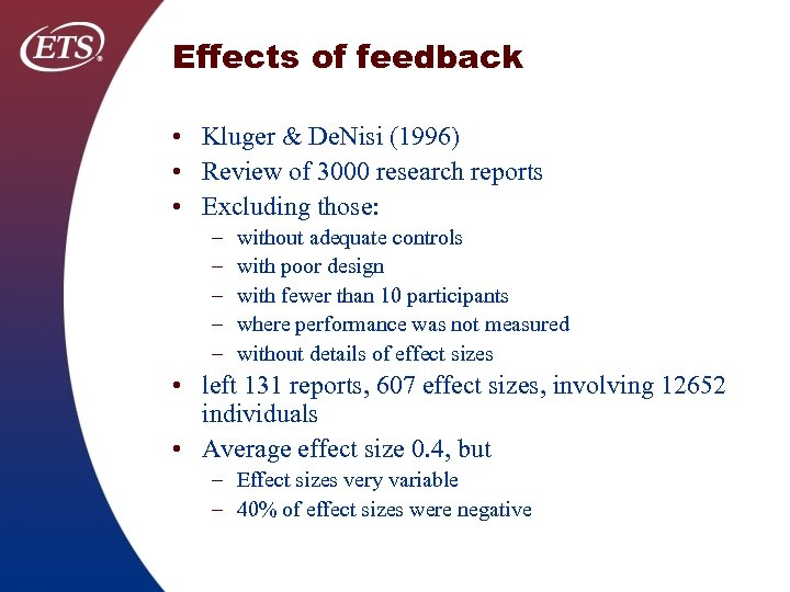 Effects of feedback • Kluger & De. Nisi (1996) • Review of 3000 research