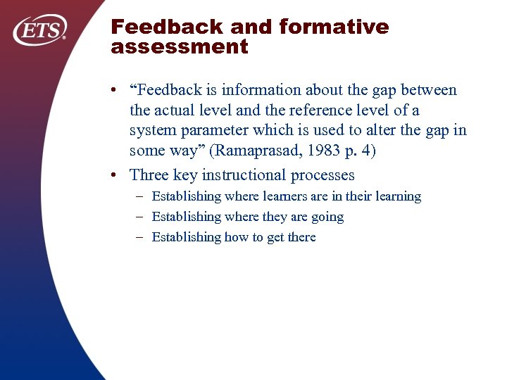 Feedback and formative assessment • “Feedback is information about the gap between the actual