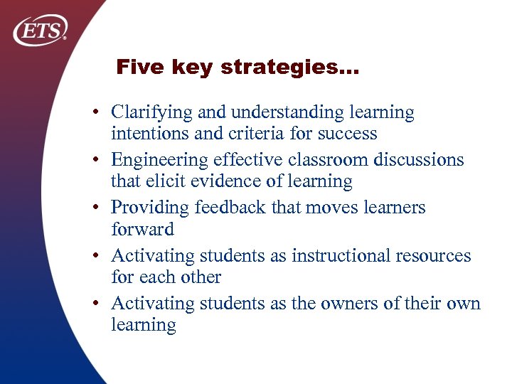 Five key strategies… • Clarifying and understanding learning intentions and criteria for success •