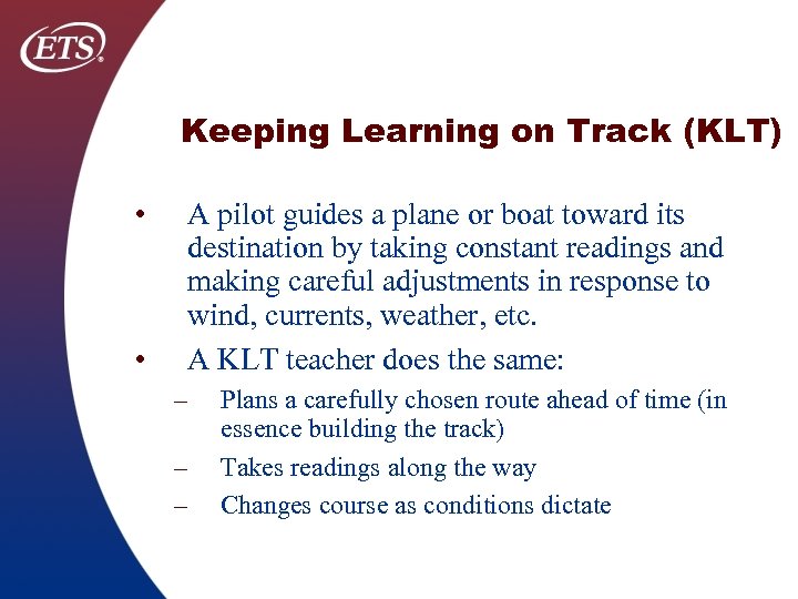 Keeping Learning on Track (KLT) • • A pilot guides a plane or boat