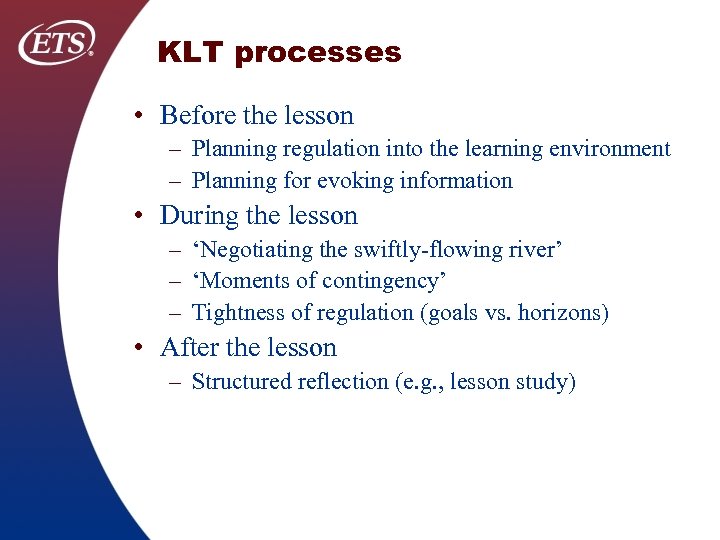 KLT processes • Before the lesson – Planning regulation into the learning environment –