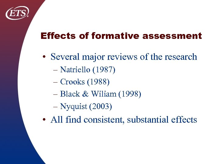 Effects of formative assessment • Several major reviews of the research – Natriello (1987)