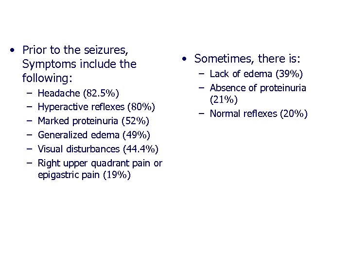  • Prior to the seizures, Symptoms include the following: – – – Headache