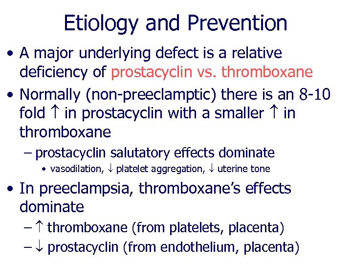 Etiology and Prevention • A major underlying defect is a relative deficiency of prostacyclin