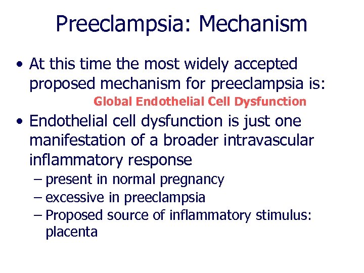 Preeclampsia: Mechanism • At this time the most widely accepted proposed mechanism for preeclampsia