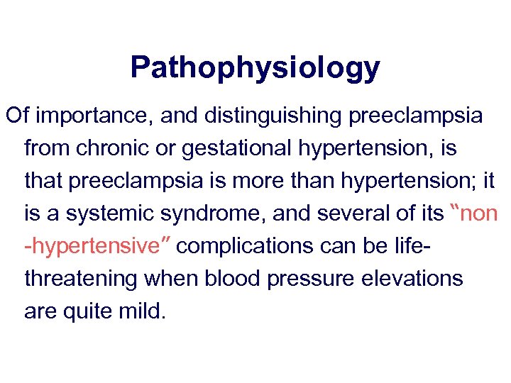 Pathophysiology Of importance, and distinguishing preeclampsia from chronic or gestational hypertension, is that preeclampsia