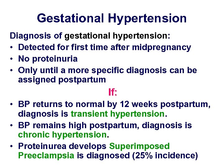 Gestational Hypertension Diagnosis of gestational hypertension: • Detected for first time after midpregnancy •