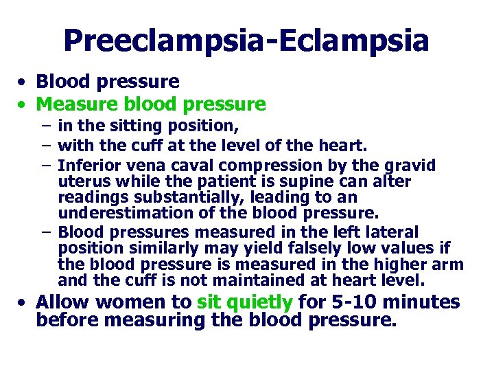 Preeclampsia-Eclampsia • Blood pressure • Measure blood pressure – in the sitting position, –