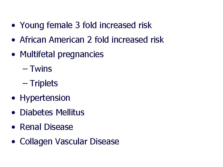  • Young female 3 fold increased risk • African American 2 fold increased