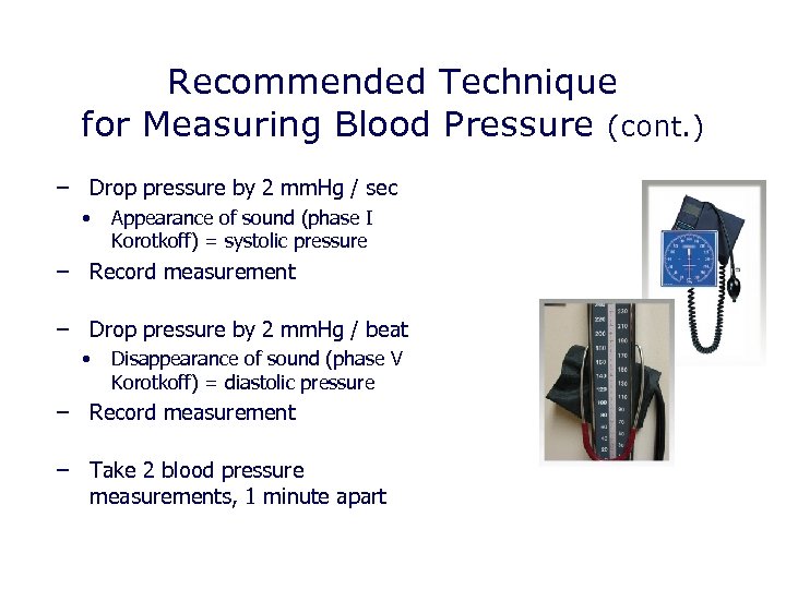 Recommended Technique for Measuring Blood Pressure (cont. ) – Drop pressure by 2 mm.
