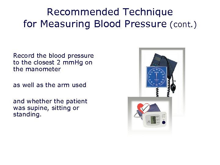 Recommended Technique for Measuring Blood Pressure (cont. ) Record the blood pressure to the