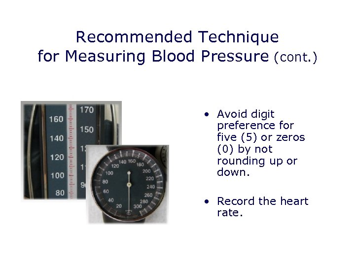 Recommended Technique for Measuring Blood Pressure (cont. ) • Avoid digit preference for five