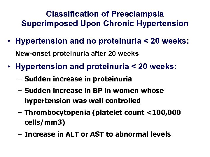 Classification of Preeclampsia Superimposed Upon Chronic Hypertension • Hypertension and no proteinuria < 20