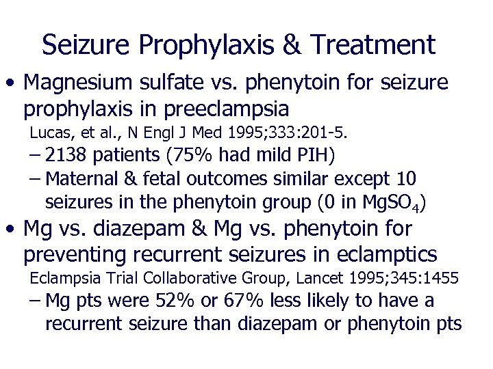 Seizure Prophylaxis & Treatment • Magnesium sulfate vs. phenytoin for seizure prophylaxis in preeclampsia