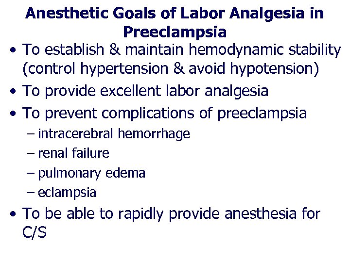 Anesthetic Goals of Labor Analgesia in Preeclampsia • To establish & maintain hemodynamic stability