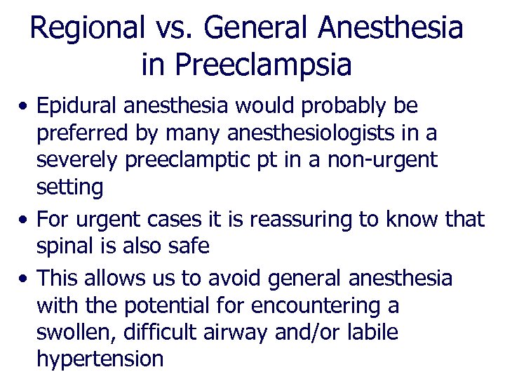 Regional vs. General Anesthesia in Preeclampsia • Epidural anesthesia would probably be preferred by